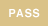 PASS